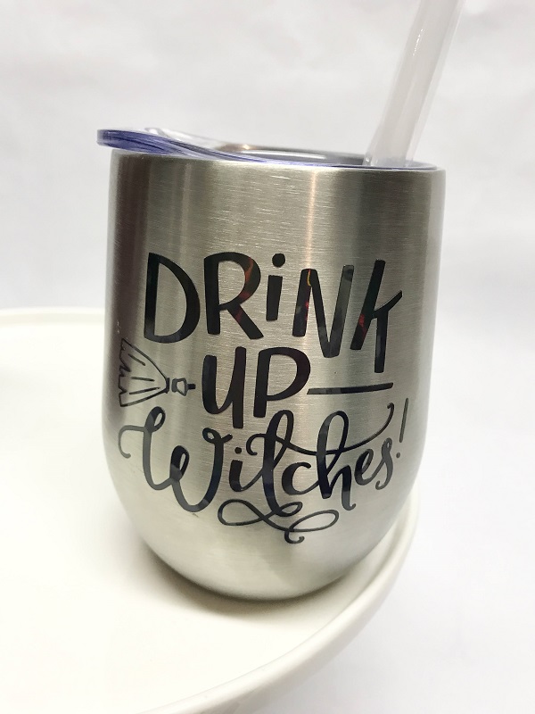 Drink Up Witches 2.0-silver wine cup with saying cut out of gun metal vinyl