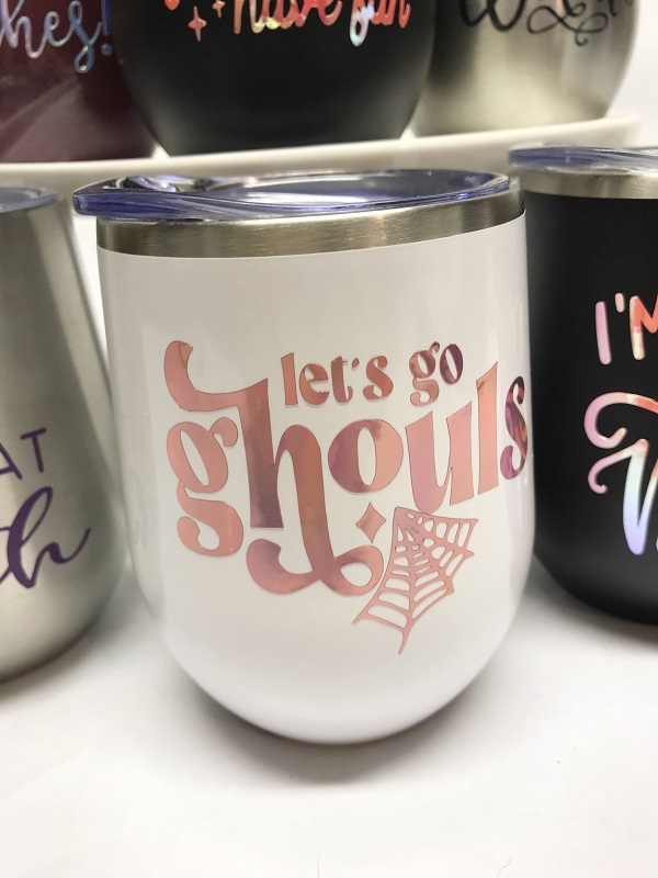 Lets Go Ghouls-white wine cup with saying cut out of rose gold
