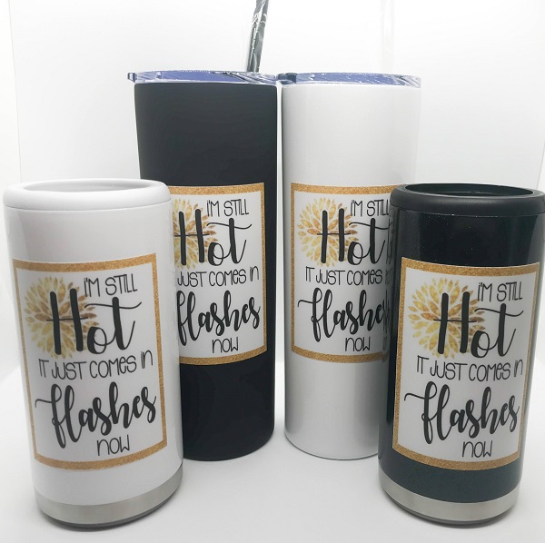 Insulated Drink Tumblers-personalized with vinyl decal which says Im still hot, it just comes in flashes on black or white 20 oz skinny tumbler or skinny can cooler for seltzer drinks