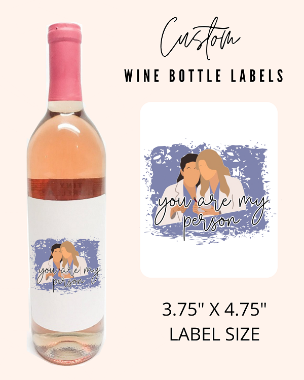 Wine Bottle Label-3.75 x 4.75 white label with picture of Meredith and Yang saying you are my person